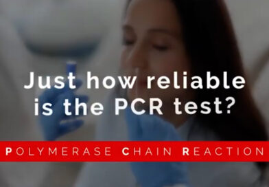 Just How Reliable Is The PCR Test? How Many Of The Reported Cases Are Actual Cases?