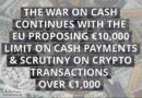 The War On Cash Continues: The EU Propose a €10,000 Limit Cash Payments and Scrutiny On Crypto Transactions over €1,000