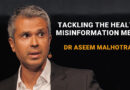 Tackling The Health Misinformation Mess Through ‘REAL Evidence Based Medicine’ – “Double The Amount Of Drugs, About 15.6%, Were Found Ultimately To Be More Harmful Than Beneficial” Dr Aseem Malhotra – Cardiologist