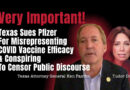 “They Didn’t Tell The Truth About The Effectiveness Or The Potential Side Effects Of The Vaccine” – Texas Attorney General Ken Paxton Sues Pfizer For Misrepresenting COVID Vaccine Efficacy & Conspiring To Censor Public Discourse
